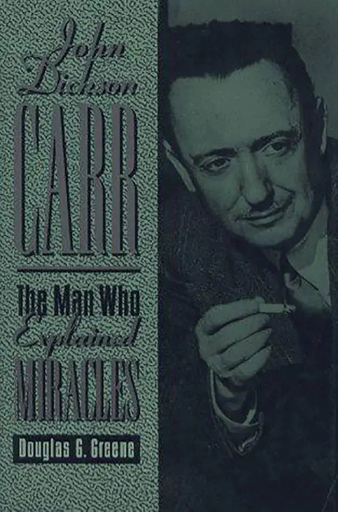John Dickson Carr: The Man Who Explained Miracles - Crippen & Landru, Publishers