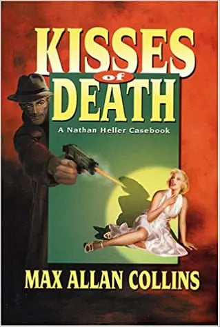 Kisses of Death: A Nathan Heller Casebook - Crippen & Landru, Publishers