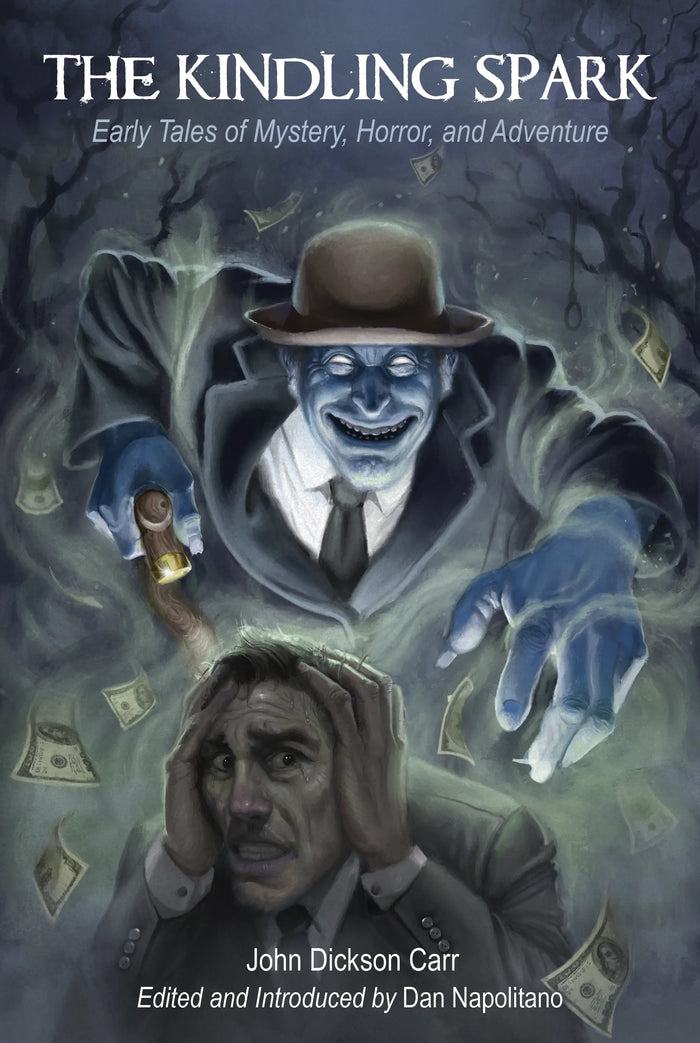The Kindling Spark: Early Tales of Mystery, Horror, and Adventure by John Dickson Carr - Crippen & Landru, Publishers