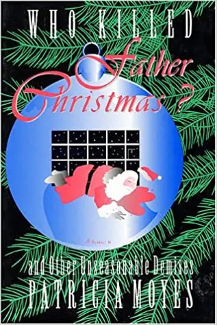 Who Killed Father Christmas? And Other Unseasonable Demises - Crippen & Landru, Publishers