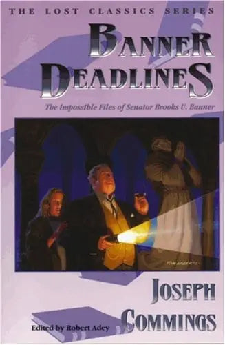 Banner Deadlines: The Impossible Files of Senator Brooks U. Banner - Crippen & Landru, Publishers