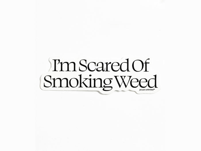 Jacuzzi Unlimited - I'm Scared Of Smoking Weed Sticker - Black