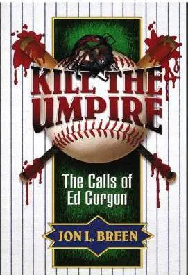 Kill the Umpire: The Calls of Ed Gorgon - Crippen & Landru, Publishers