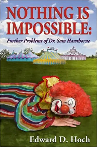 Nothing Is Impossible: Further Problems for Dr. Sam Hawthorne - Crippen & Landru, Publishers