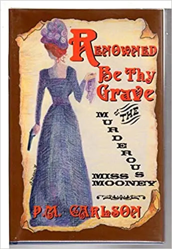 Renowned Be Thy Grave, The Murderous Miss Mooney - Crippen & Landru, Publishers