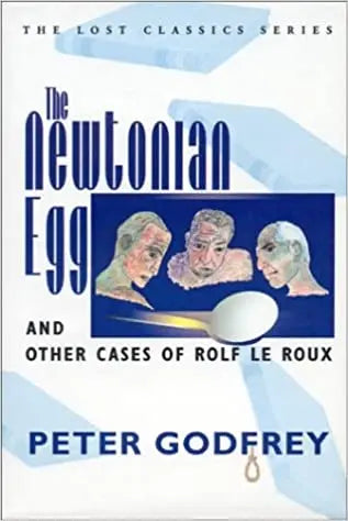 The Newtonian Egg and Other Cases of Rolf Le Roux - Crippen & Landru, Publishers