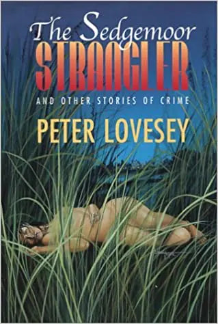The Sedgemoor Strangler and Other Stories of Crime - Crippen & Landru, Publishers